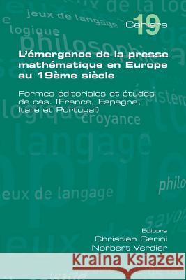 L'Emergence de La Presse Mathematique En Europe Au 19eme Siecle Christian Gerini, Norbert Verdier 9781848901452 College Publications