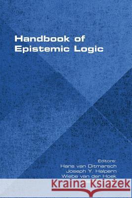 Handbook of Epistemic Logic Hans Van Ditmarsch Joseph y. Halpern Wiebe Van Der Hoek 9781848901582 College Publications