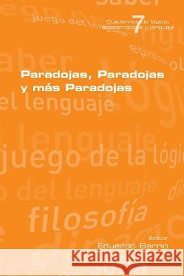 Paradojas, Paradojas y mas Paradojas Eduardo Barrio   9781848901612 College Publications