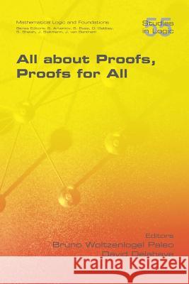 All about Proofs, Proofs for All Bruno Woltzenlogel Paleo David Delahaye  9781848901667 College Publications