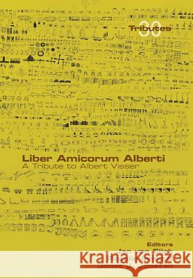 Liber Amicorum Alberti. A Tribute to Albert Visser Jan Van Eijck, Rosalie Iemhoff, Joost J Joosten 9781848902046 College Publications