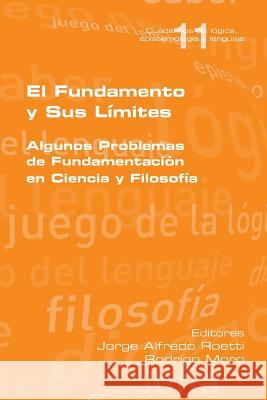 El fundamento y sus límites Jorge Alfredo Roetti, Rodrigo Moro 9781848902107 College Publications