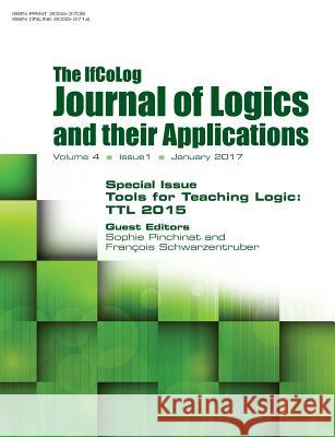 Ifcolog Journal of Logics and their Applications Volume 4, number 1: Tools for Teaching Logic (TTL 2015) Pinchinat, Sophie 9781848902374