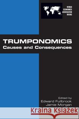 Trumponomics: Causes and Consequences Edward Fullbrook Jamie Morgan 9781848902428