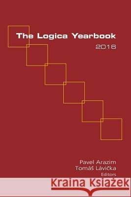 The Logica Yearbook 2016 Pavel Arazim, Tomas Lavicka 9781848902435