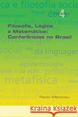 Filosofia Lógica e Matemática: Conferências no Brasil Professor of Philosophy Paolo Mancosu (Department of Philosophy Uc Berkeley) 9781848902633