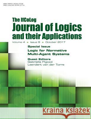 Ifcolog Journal of Logics and their Applications Volume 4, number 9. Logic for Normative Multi-Agent Systems Gabriella Pigozzi, Leendert van der Torre 9781848902657 College Publications