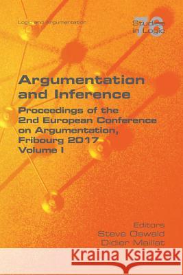 Argumentation and Inference I: Proceedings of the 2nd European Conference on Argumentation Steve Oswald, Didier Maillat 9781848902831