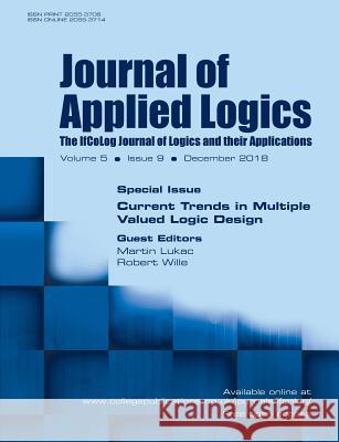 Journal of Applied Logics - IfCoLog Journal of Logics and their Applications. Volume 5, number 9, December 2018. Special issue: Current Trends in Multiple Valued Logic Design Martin Lukac, Robert Wille 9781848902947