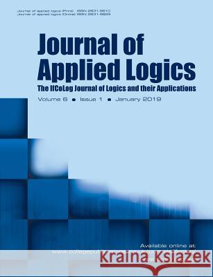 Journal of Applied Logics - The IfCoLog Journal of Logics and their Applications: Volume 6, Issue 1, January 2019 Dov Gabbay 9781848902992