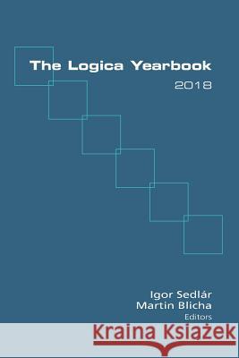 The Logica Yearbook 2018 Igor Sedlar Martin Blicha 9781848903074 College Publications