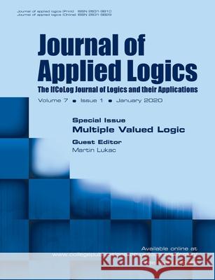 Journal of Applied Logics - The IfCoLog Journal of Logics and their Applications: Volume 7, Issue 1, January 2020: Special Issue: Multiple Valued Logic Martin Lukac 9781848903234 College Publications