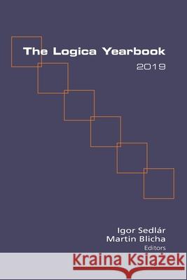 The Logica Yearbook 2019 Igor Sedlar, Martin Blicha 9781848903272 College Publications