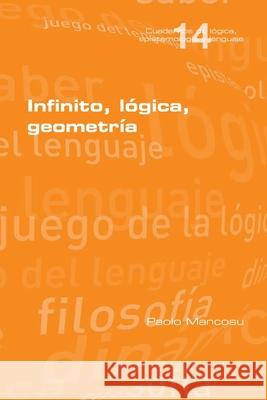 Infinito, lógica, geometría Mancosu, Paolo 9781848903449 College Publications