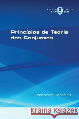 Princípios de Teoria dos Conjuntos Fernando Ferreira 9781848903470 College Publications