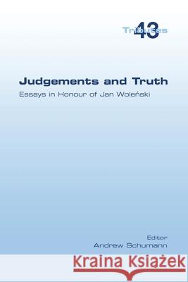 Judgements and Truth. Essays in Honour of Jan Woleński Andrew Schumann 9781848903494