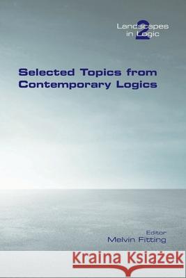 Selected Topics from Contemporary Logics Melvin Fitting 9781848903500 College Publications