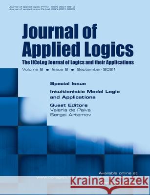 Journal of Applied Logics, Volume 8, Number 8, September 2021. Special issue: Intuitionistic Modal Logic and Applications Valeria De Paiva, Sergei Artemov 9781848903777
