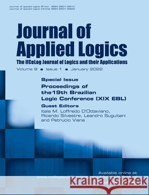 Journal of Applied Logics. The IfCoLog Journal of Logics and their Applications, Volume 9, Issue 1, January 2022. Special issue: Proceedings of the 19th Brazilian Logic Conference (XIX EBL) Itala M Loffredo D'Ottaviano, Ricardo Silvestre, Leandro Suguitani 9781848903890 College Publications