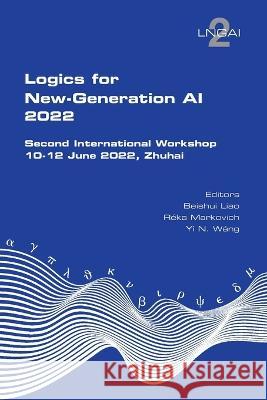 Logics for New-Generation AI Beishui Liao, Reka Markovich, Yi N Wang 9781848904064