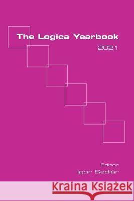 The Logica Yearbook 2021 Igor Sedlár 9781848904149 College Publications