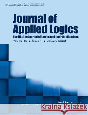 Journal of Applied Logics. The IfCoLog Journal of Logics and their Applications. Volume 10, number 1, January 2023 Dov Gabbay   9781848904224 College Publications