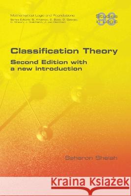 Classification Theory. Second Edition with a new introduction Saharon Shelah   9781848904231 College Publications