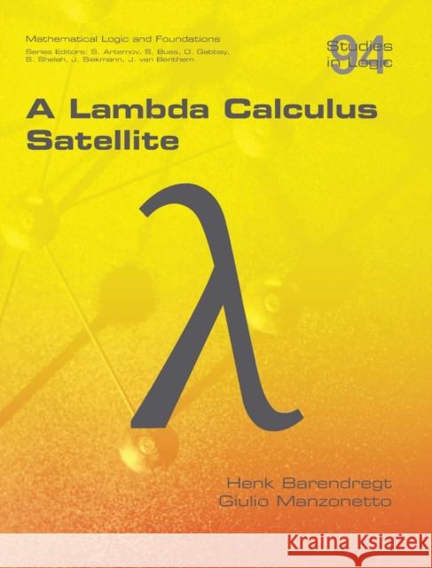 A Lambda Calculus Satellite Henk Barendregt Giulio Manzonetto 9781848904248 College Publications