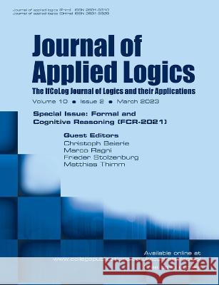 Journal of Applied Logics - The IfCoLog Journal of Logics and their Applications - Volume 10, Issue 2, March 2023. Special issue: Formal and Cognitive Reasoning (FCR-2021) Christoph Beierle Marco Ragni Frieder Stolzenburg 9781848904316