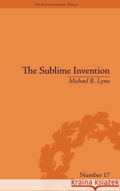 The Sublime Invention: Ballooning in Europe, 1783-1820  9781848930162 Pickering & Chatto (Publishers) Ltd
