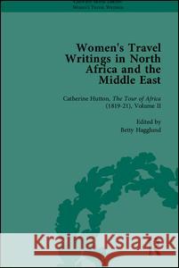 Women's Travel Writings in North Africa and the Middle East, Part II Stephen Bending Stephen Bygrave Betty Hagglund 9781848930223