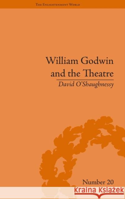 William Godwin and the Theatre  9781848930490 Pickering & Chatto (Publishers) Ltd
