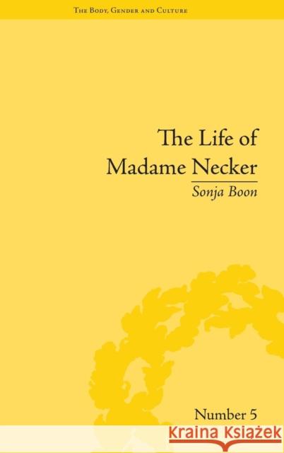 The Life of Madame Necker: Sin, Redemption and the Parisian Salon Sonja Boon 9781848930568 Eurospan