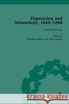 Depression and Melancholy, 1660-1800 Leigh Wetherall Dickson Allan Ingram David Walker 9781848930865 Pickering & Chatto (Publishers) Ltd