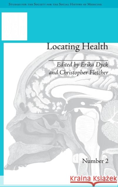 Locating Health: Historical and Anthropological Investigations of Place and Health Dyck, Erika 9781848931497