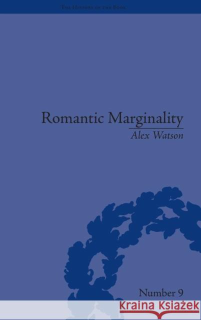 Romantic Marginality: Nation and Empire on the Borders of the Page Watson, Alex 9781848931923 Pickering & Chatto (Publishers) Ltd