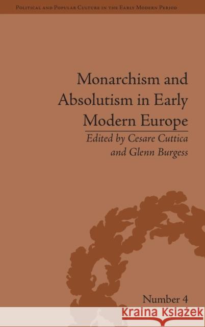 Monarchism and Absolutism in Early Modern Europe  9781848931985 Pickering & Chatto (Publishers) Ltd
