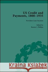 Us Credit and Payments, 1800-1935, Part I Ronnie J. Phillips   9781848932944 Pickering & Chatto (Publishers) Ltd