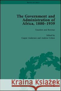 The Government and Administration of Africa, 1880-1939 Cohen, Andrew 9781848933187 Pickering & Chatto (Publishers) Ltd