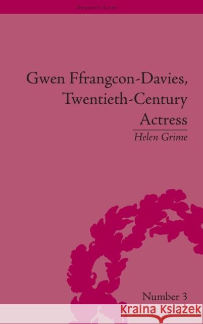 Gwen Ffrangcon-Davies, Twentieth-Century Actress Helen Grime   9781848933194 Pickering & Chatto (Publishers) Ltd