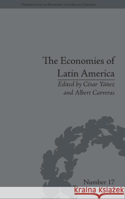 The Economies of Latin America: New Cliometric Data Yáñez, César 9781848933231 Pickering & Chatto (Publishers) Ltd