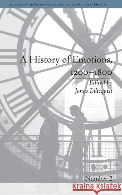 A History of Emotions, 1200-1800 Jonas Liliequist   9781848933569 Pickering & Chatto (Publishers) Ltd