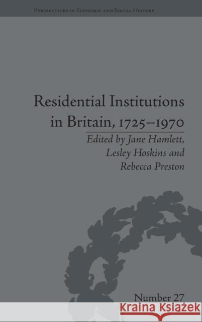 Residential Institutions in Britain, 1725-1970: Inmates and: Inmates and Environments Hamlett, Jane 9781848933668 DTURPIN Distribution Orphans