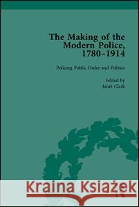 The Making of the Modern Police, 1780-1914, Part II Paul Lawrence Janet Clark Rosalind Crone 9781848933729 Pickering & Chatto (Publishers) Ltd