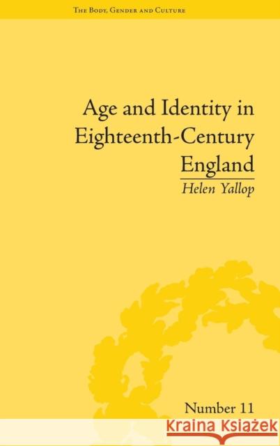 Age and Identity in Eighteenth-Century England Helen Yallop   9781848934016