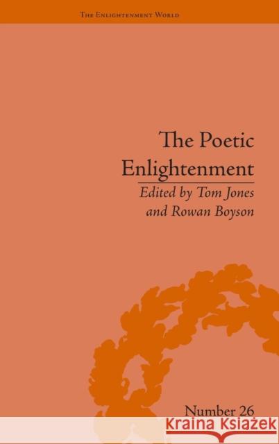 The Poetic Enlightenment: Poetry and Human Science, 1650-1820 Tom Jones Rowan Boyson  9781848934047 Pickering & Chatto (Publishers) Ltd