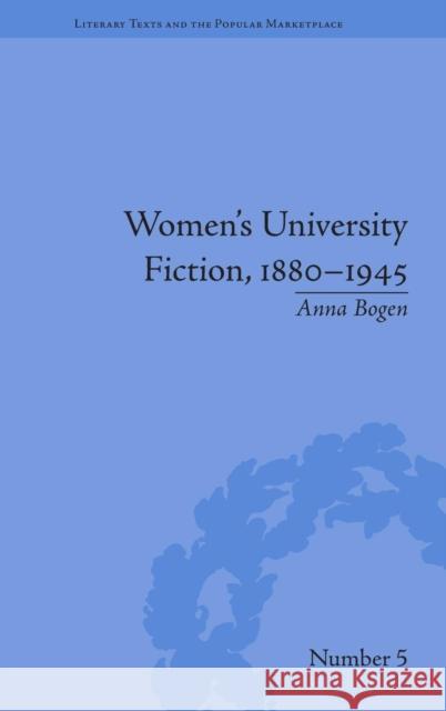 Women's University Fiction, 1880-1945 Anna Bogen   9781848934085