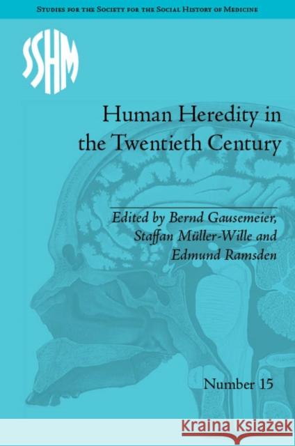Human Heredity in the Twentieth Century Bernd Gausemeier Staffan Muller-Wille Edmund Ramsden 9781848934269