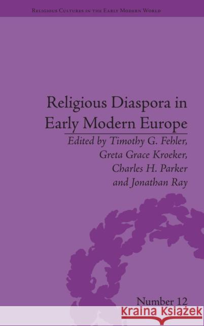 Religious Diaspora in Early Modern Europe: Strategies of Exile Fehler, Timothy G. 9781848934450