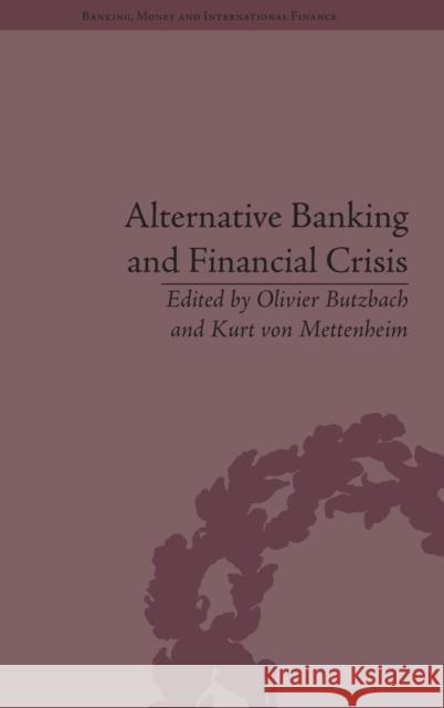 Alternative Banking and Financial Crisis Olivier Butzbach Kurt von Mettenheim  9781848934474 Pickering & Chatto (Publishers) Ltd